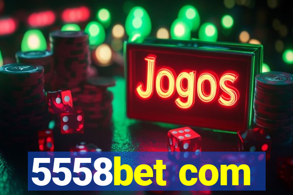 5558bet com